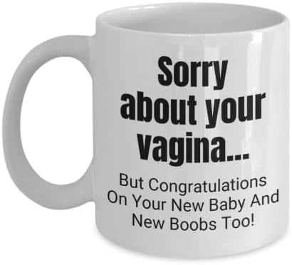 Подарък за майка си, която току-що е родила Нова детска чаша, Нова детска кафеена чаша: Съжалявам за твоята вагината. Но