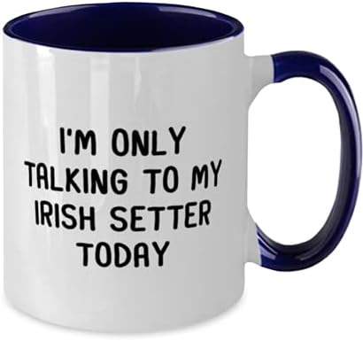 Чаша за Ирландско Задава, Днес аз говоря Само Със Своите Моите ирландски сеттером, Забавни Любители на кучета ирландски