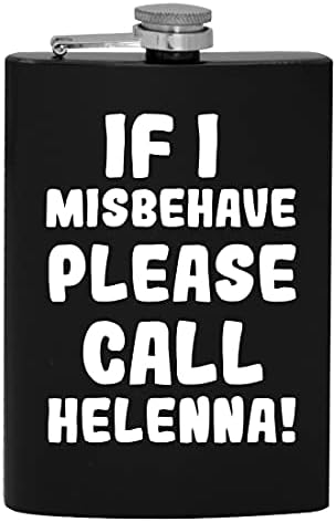 Ако аз ще се държат зле, Моля, Обадете се на Хелън - 8-унционная Фляжка за пиене