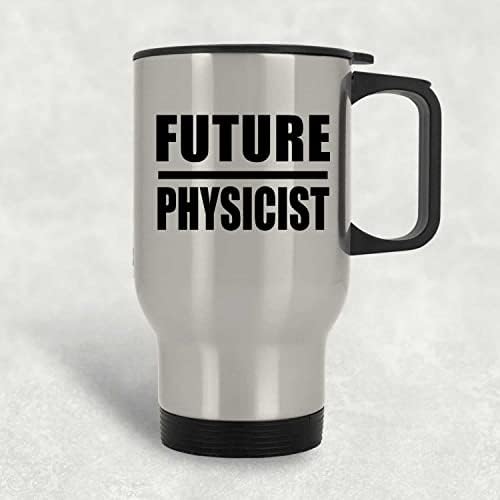 Designsify Future Physicist, Сребърен Пътна Чаша 14 грама, на Изолиран Чаша от Неръждаема Стомана, Подаръци за Рожден