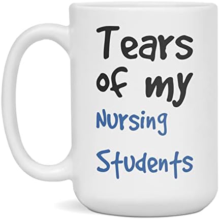 Tears of my Nursing Students - Кафеена чаша за студенти-медицински сестри, Бяла на 11 грама